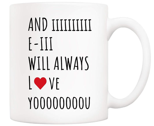 And I Will Always Love You Coffee Mug Lover Couple Funny Gift Cup