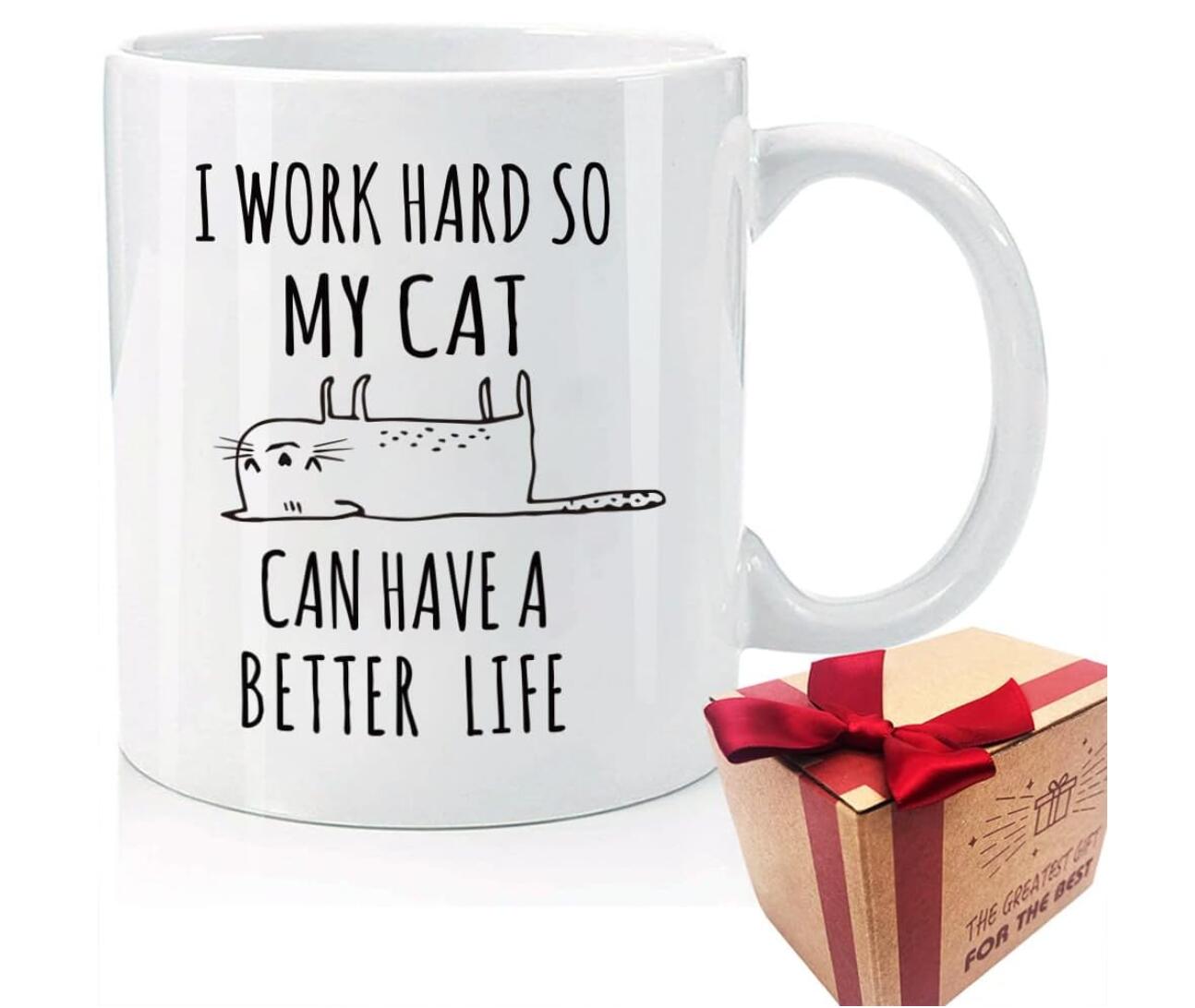 I Work Hard So That My Cat Can Have A Better Life Coffee Mug Pet Lovers Gift Cup