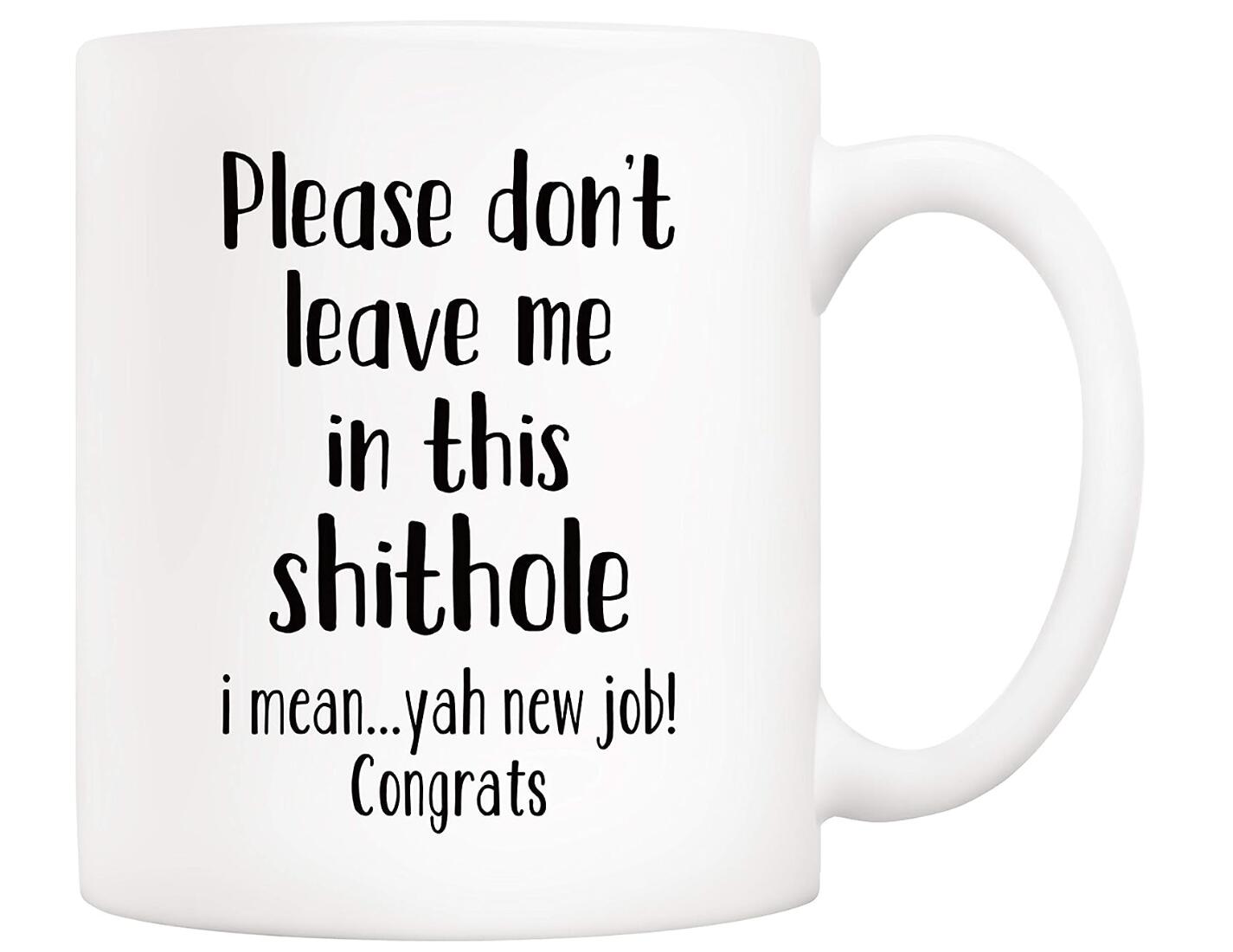 Please Don't Leave Me Coffee Cup New Job Congrats Unique Office Gift Cup