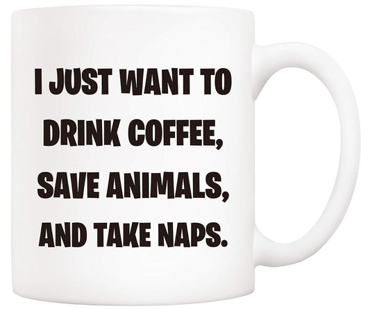 I Just Want to Drink Coffee Save Animals Funny Coffee Mug Pet Lover Gifts Cup