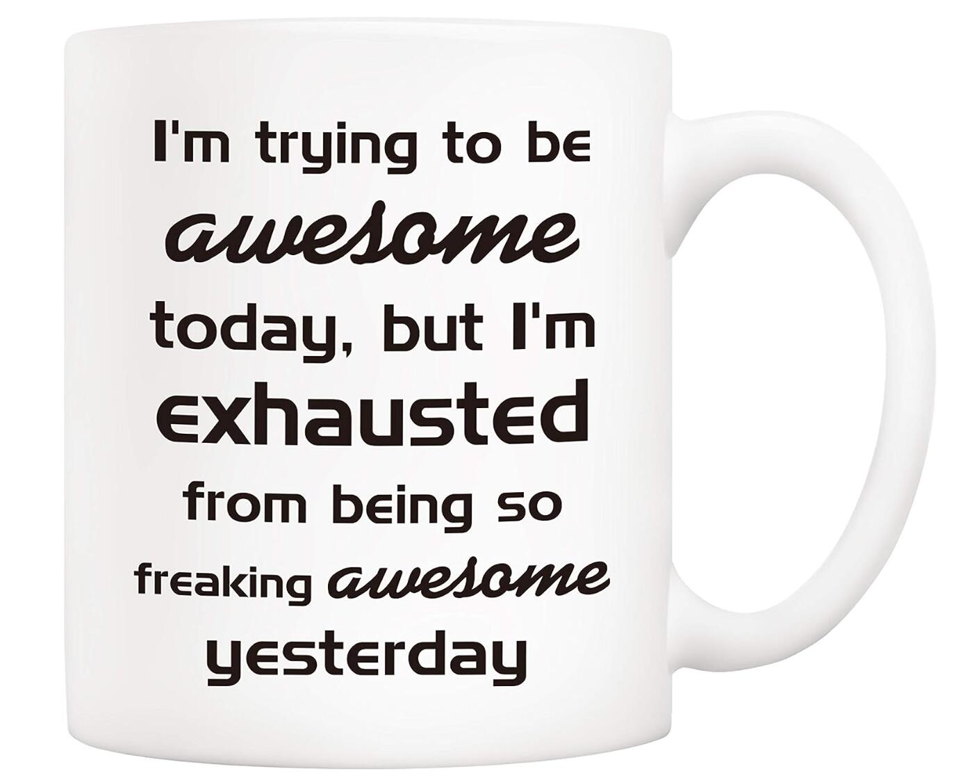 I'm Trying to Be Awesome Today Coffee Mug for Myself Ceramic Cups Gift