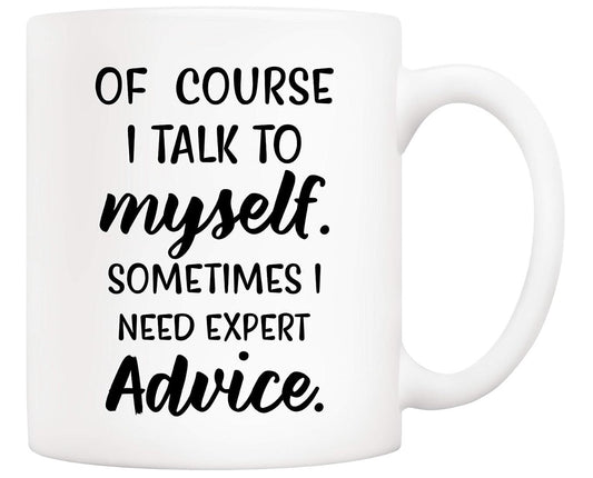 Sometimes I Need Expert Advice Funny Coffee Mug Friend Birthday Christmas Gift Cup